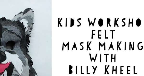 Kids Worksop-Felt Mask Making with Billy Kheel