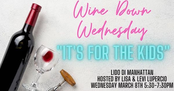 Wine Down Wednesday It's for the kids!