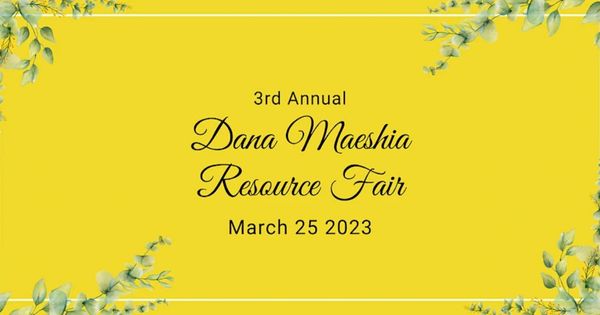 3rd Annual Dana Maeshia Resource Fair