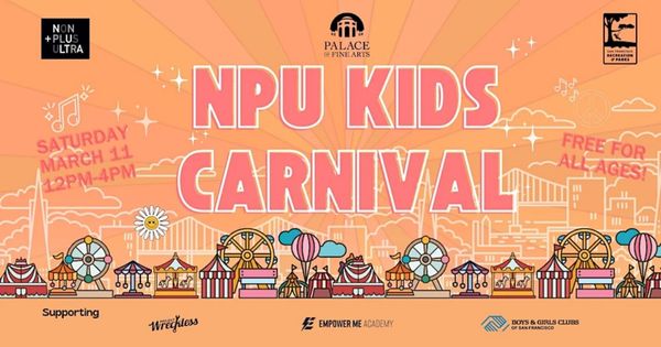Non Plus Ultra Presents NPU KIDS CARNIVAL at Palace of Fine Arts
