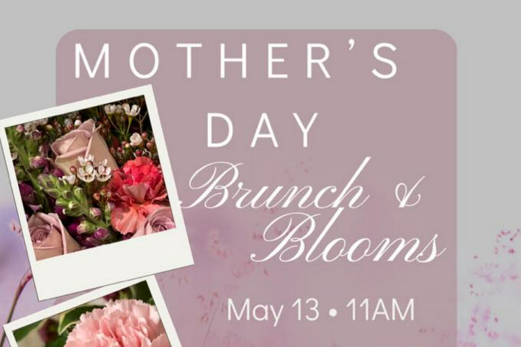 Mother’s Day Brunch & Blooms