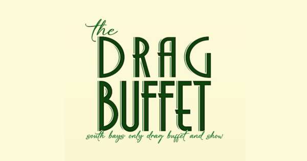 South Bay's ONLY Drag Buffet