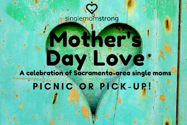 Celebrate Mother’s Day events in Sacramento - Single Mom Strong